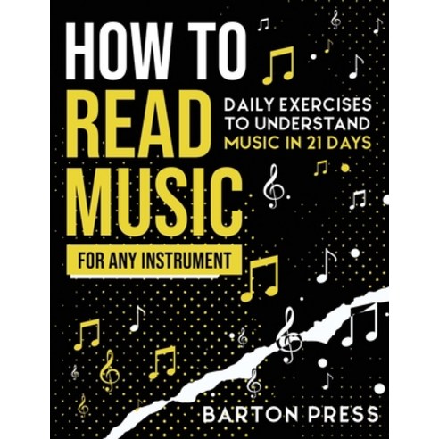 How to Read Music for Any Instrument: Daily Exercises to Understand Music in 21 Days Paperback, More Books LLC, English, 9781954289024