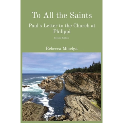 (영문도서) To All the Saints: Paul''s Letter to the Church at Philippi Paperback, Minelga Press, English, 9780998297422