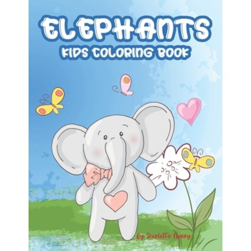 Elephants Kids Coloring Book: Illustrations And Designs Of Elephants For Children To Color Cute Col... Paperback, Independently Published, English, 9798584244590