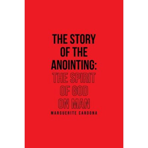 (영문도서) The Story of the Anointing: The Spirit of God on Man Paperback, Page Publishing, Inc., English, 9781642989663