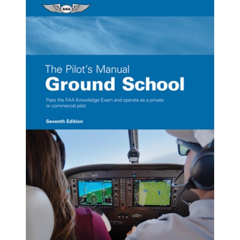(영문도서) The Pilot''s Manual: Ground School: Pass the FAA Knowledge Exam and Operate as a... Hardcover, Aviation Supplies & Academics, English, 9781644254042