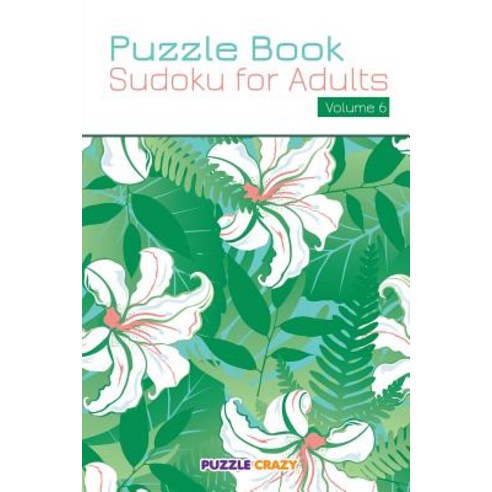 Puzzle Book: Sudoku for Adults Volume 6 Paperback, Puzzle Crazy