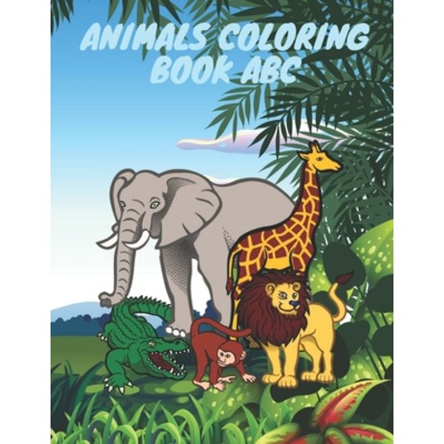 Animals Coloring Book ABC: For toddlers & kids with alphabet letters and cute animals A book of 83... Paperback, Independently Published, English, 9798593024831