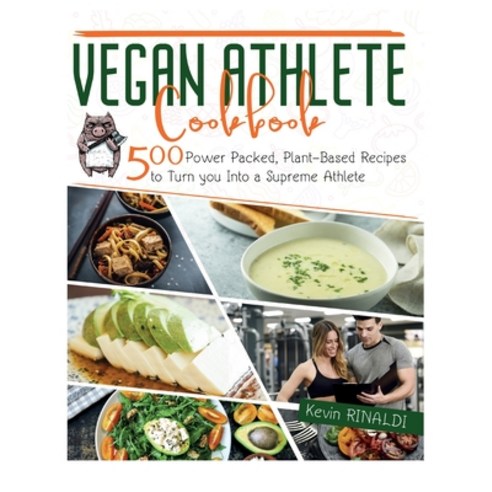 Vegan Athlete Cookbook: 500 Power Packed Plant-Based Recipes to Turn You Into a Supreme Athlete Hardcover, Charlie Creative Lab, English, 9781801470568