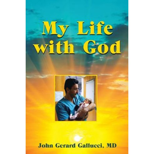 (영문도서) My Life with God: A Pediatric Surgeon''s Supernatural Journey While Healing Sick Children Paperback, Balboa Press, English, 9781982222093
