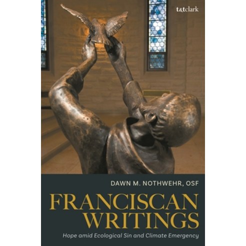(영문도서) Franciscan Writings: Hope Amid Ecological Sin and Climate Emergency Hardcover, T&T Clark, English, 9780567699169