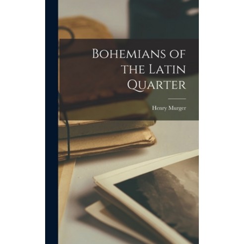 (영문도서) Bohemians of the Latin Quarter Hardcover, Legare Street Press, English, 9781015449879