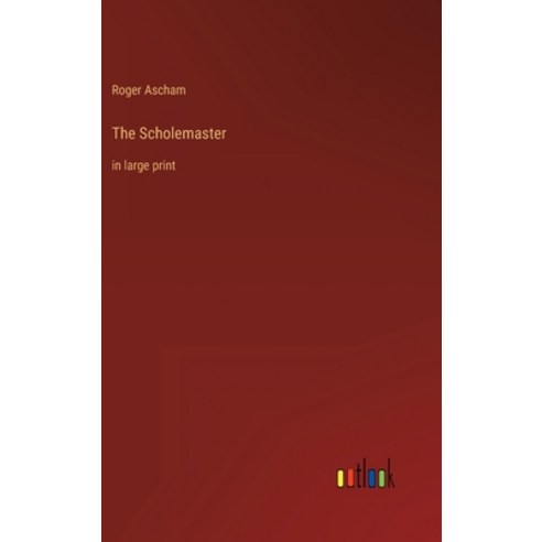 (영문도서) The Scholemaster: in large print Hardcover, Outlook Verlag, English, 9783368313791