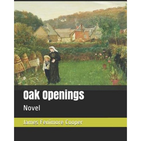 Oak Openings: Novel Paperback, Independently Published