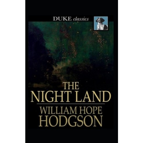 (영문도서) The Night Land(Annotated Edition) Paperback, Independently Published, English, 9798519923187