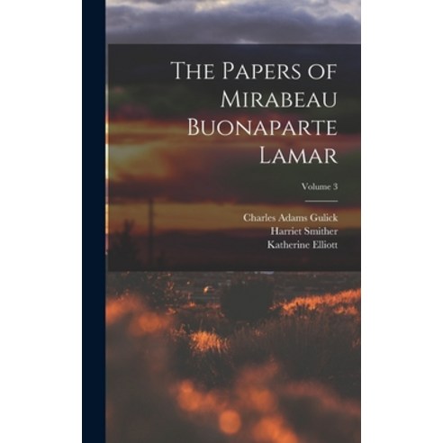 (영문도서) The Papers of Mirabeau Buonaparte Lamar; Volume 3 Hardcover, Legare Street Press, English, 9781017697056