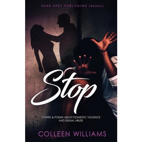 Stop: Stories & Poems about Domestic Violence and Sexual Abuse Paperback, Shar-Shey Publishing Company