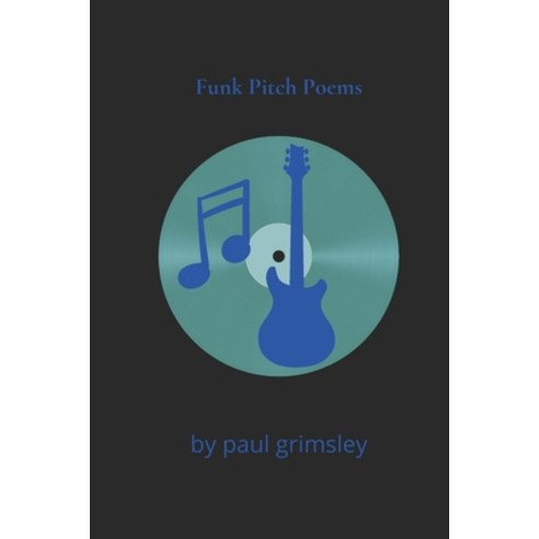 Funk Pitch Poems: kinking the spine in time Paperback, Musehick Publications, English, 9781953527325
