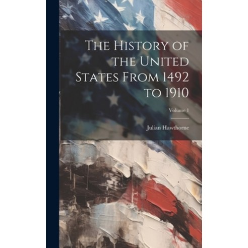 (영문도서) The History of the United States From 1492 to 1910; Volume 1 Hardcover, Legare Street Press, English, 9781020722936