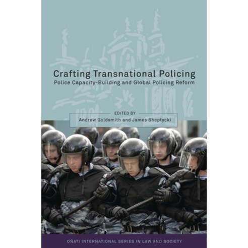 Crafting Transnational Policing: Police Capacity-Building and Global Policing Reform Hardcover, Bloomsbury Publishing PLC