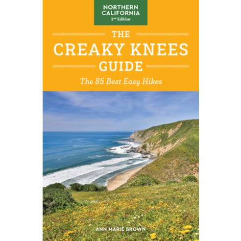 The Creaky Knees Guide Northern California 2nd Edition: The 80 Best Easy Hikes Paperback, Sasquatch Books, English, 9781632173584