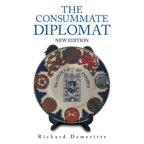 The Consummate Diplomat: New Edition Paperback, Xlibris Us, English, 9781664152458