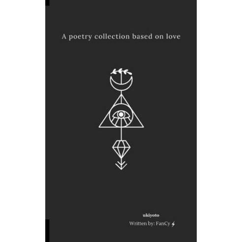 (영문도서) A Poetry Collection Based on Love Paperback, Ukiyoto Publishing, English, 9789354905490
