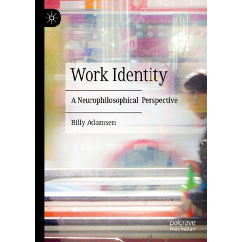 (영문도서) Work Identity: A Neurophilosophical Perspective Hardcover, Palgrave MacMillan, English, 9783031377334