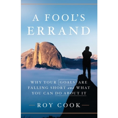 A Fool''s Errand: Why Your Goals Are Falling Short and What You Can Do about It Paperback, Lioncrest Publishing, English, 9781544516257