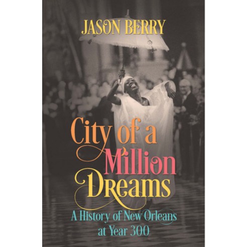 City of a Million Dreams: A History of New Orleans at Year 300 Paperback, University of North Carolina Press