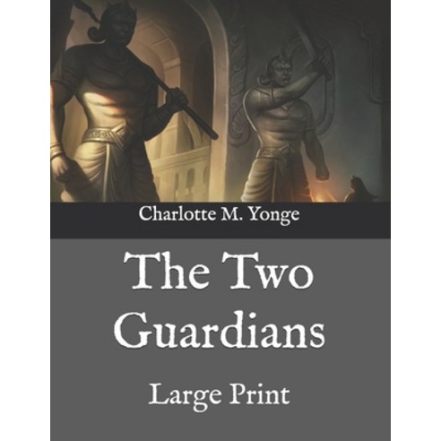 The Two Guardians: Large Print Paperback, Independently Published, English, 9798574372395