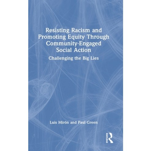(영문도서) Resisting Racism and Promoting Equity Through Community-Engaged Social Action: Challenging th... Hardcover, Routledge, English, 9781032133607