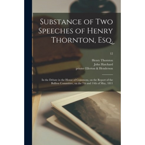 (영문도서) Substance of Two Speeches of Henry Thornton Esq.: in the Debate in the House of Commons on ... Paperback, Legare Street Press, English, 9781013973420