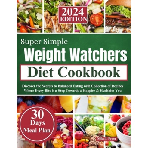 (영문도서) Super Simple Weight Watcher Diet Cookbook 2024: Discover the Secrets to Balanced Eating with ... Paperback, Independently Published, English, 9798878518284