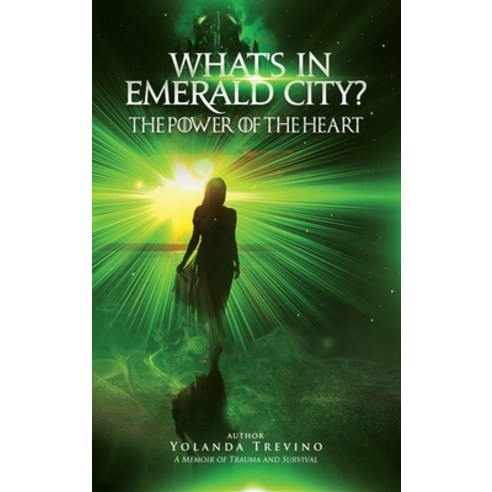 (영문도서) What''s In Emerald City?: The Power Of The Heart Hardcover, Lightbody Publishing, English, 9781737159506
