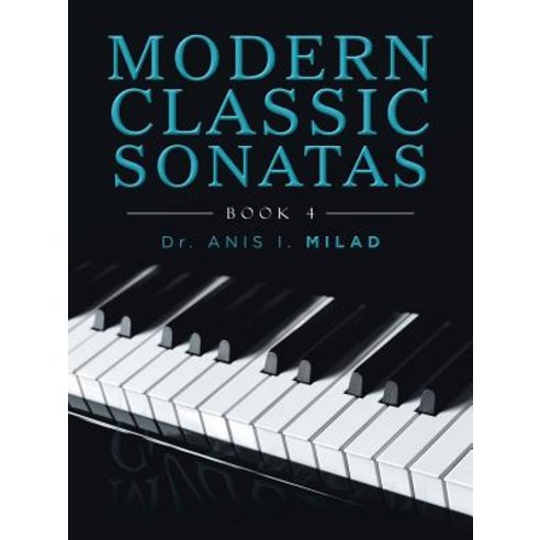 (영문도서) Modern Classic Sonatas: Book 4 Paperback, Authorhouse, English, 9781728318783