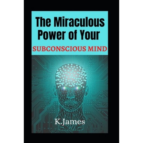 (영문도서) The Miraculous Power of Your SUBCONSCIOUS MIND Paperback, Independently Published, English, 9798756844184