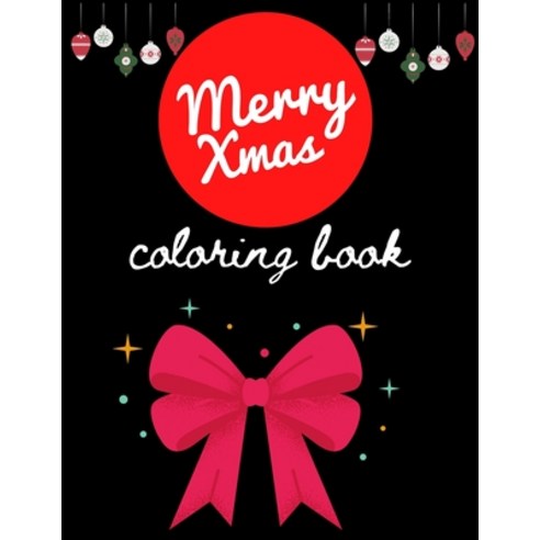 Merry xmas Coloring Book: A Coloring Book for Adults Featuring Beautiful Winter Florals Festive Orn... Paperback, Independently Published, English, 9798693874664