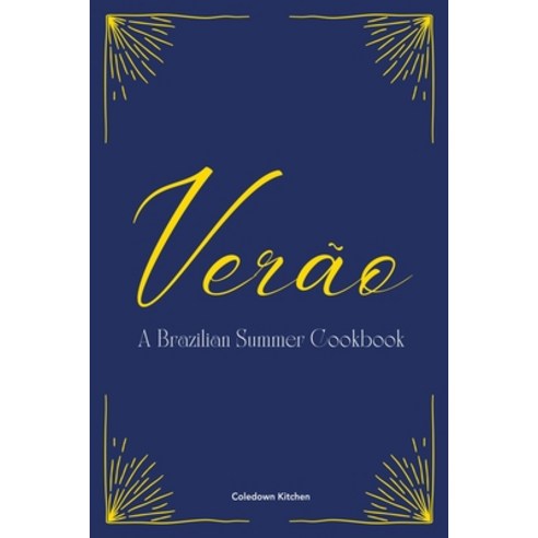 (영문도서) Verão: A Brazilian Summer Cookbook Paperback, Coledown Kitchen, English, 9798224821662