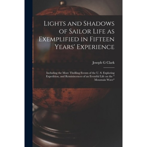 (영문도서) Lights and Shadows of Sailor Life as Exemplified in Fifteen Years'' Experience [microform]: In... Paperback, Legare Street Press, English, 9781013664694