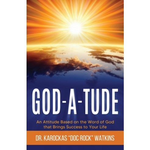 (영문도서) God-A-Tude: An Attitude Based on the Word of God that Brings Success to Your Life Paperback, Vision Excellence Company LLC, English, 9781737171140