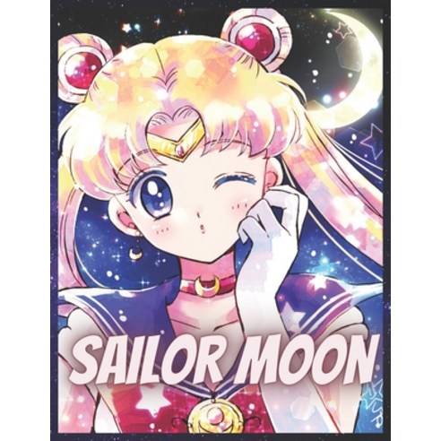 Sailor Moon: Coloring Book for Kids and Adults with Fun Easy and Relaxing Paperback, Independently Published, English, 9798706695743