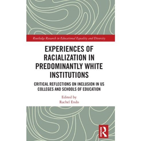 Experiences of Racialization in Predominantly White Institutions: Critical Reflections on Inclusion ... Hardcover, Routledge, English, 9780367376987
