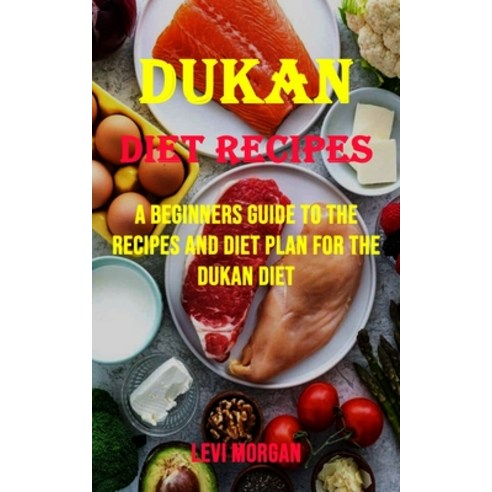 (영문도서) Dukan Diet Recipes: A Beginners Guide to the Recipes and Diet Plan for the Dukan Diet Paperback, Nicholas Thompson, English, 9781990120824
