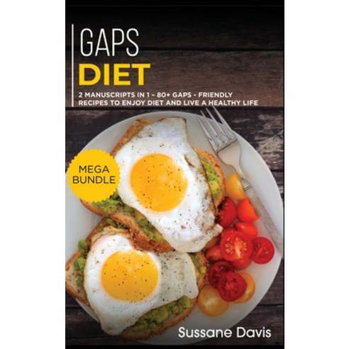 Gaps Diet: MEGA BUNDLE - 2 Manuscripts in 1 - 80+ GAPS - friendly recipes to enjoy diet and live a h... Hardcover, Osod Pub, English, 9781664056671