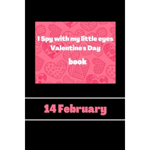 I Spy with my little eyes Valentine''s Day Book: Kids valentines day A Fun Activity Valentine''s Day ... Paperback, Independently Published, English, 9798591812805