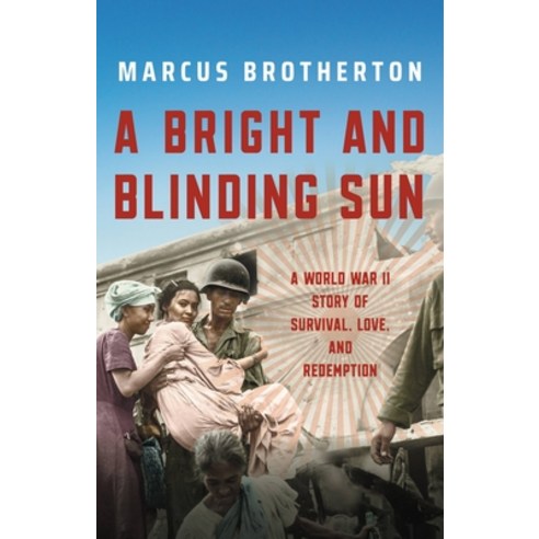 (영문도서) A Bright and Blinding Sun: A World War II Story of Survival Love and Redemption Hardcover, Little Brown and Company, English, 9780316318914