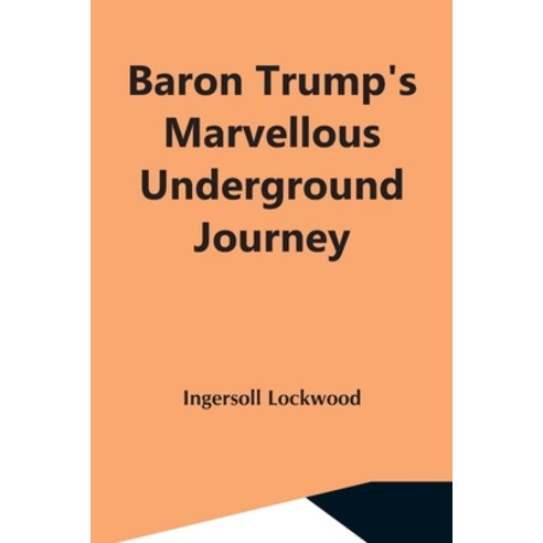 (영문도서) Baron Trump''S Marvellous Underground Journey Paperback, Alpha ...