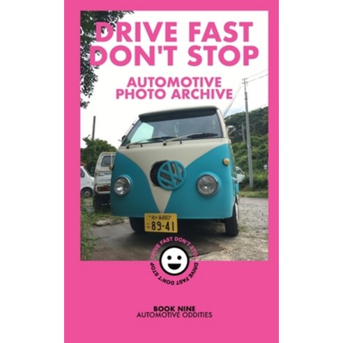 Drive Fast Don''t Stop - Book 9: Automotive Oddities Paperback, Blurb, English, 9781034574156