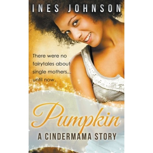 (영문도서) Pumpkin: a Cindermama Story Paperback, Ines Johnson, English, 9798201723347