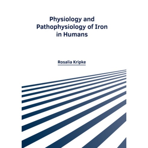 (영문도서) Physiology and Pathophysiology of Iron in Humans Hardcover, American Medical Publishers, English, 9781639277087
