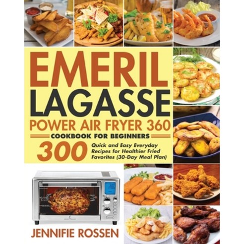 Emeril Lagasse Power Air Fryer 360 Cookbook for Beginners Paperback, Jake Cookbook, English, 9781954091573