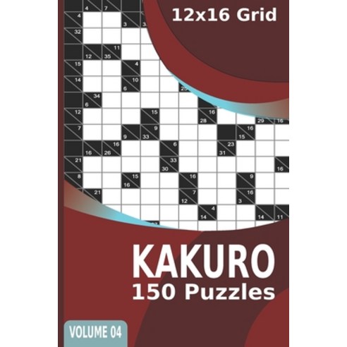 (영문도서) Kakuro Puzzles: 150 Cross Sums Puzzles for Adults 12x16 Grid Volume 4 Paperback, Independently Published, English, 9798729753925