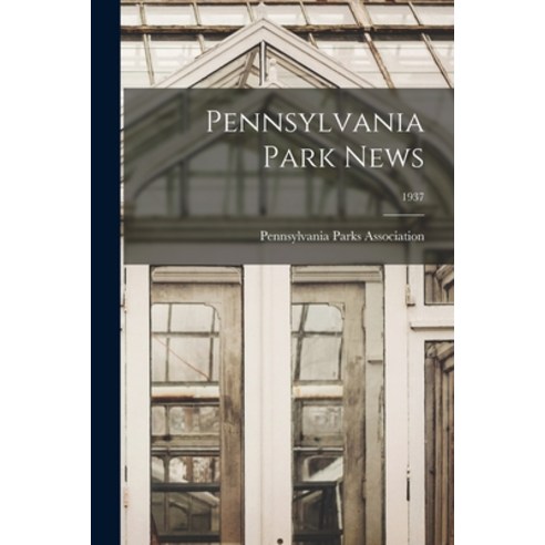 (영문도서) Pennsylvania Park News; 1937 Paperback, Hassell Street Press, English, 9781014973184