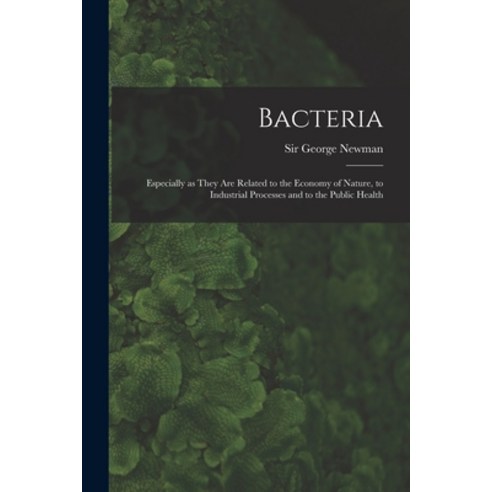 (영문도서) Bacteria: Especially as They Are Related to the Economy of Nature to Industrial Processes an... Paperback, Legare Street Press, English, 9781014677426